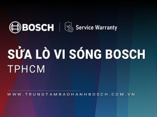 Sửa lò vi sóng Bosch tại TPHCM | Dịch vụ hãng, chất lượng cao