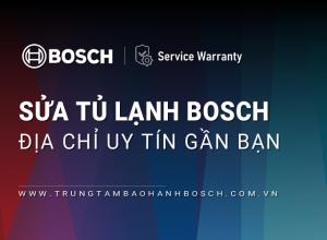 Trung tâm bảo hành Bosch [Uy tín] | 12+ địa chỉ gần bạn nhất
