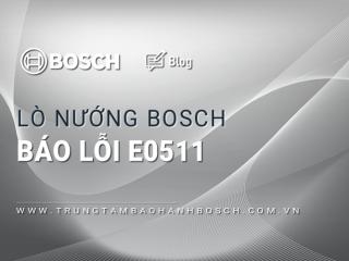 Lỗi E0511 lò nướng Bosch: #3 Nguyên nhân và Cách khắc phục