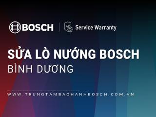 Sửa lò nướng Bosch tại Bình Dương | Hỗ trợ nhanh chóng, Uy tín #1