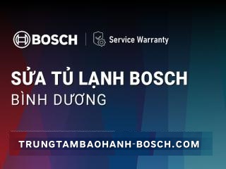 Sửa tủ lạnh Bosch tại Bình Dương | Dịch vụ hãng, hậu mãi tốt