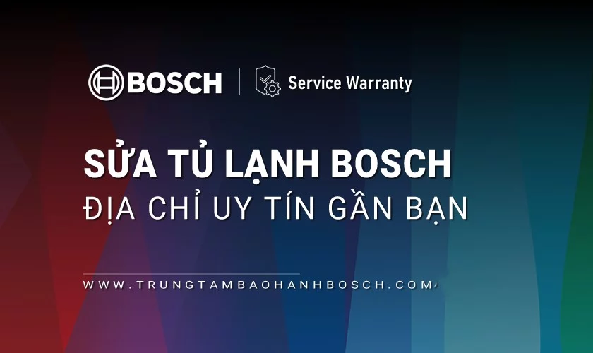 Sửa Tủ Lạnh Bosch Tại Quận 2